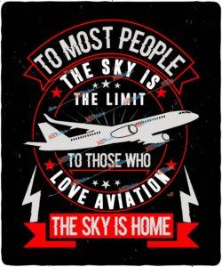 To most people, the sky is the limit. To those who love aviation, the sky is home