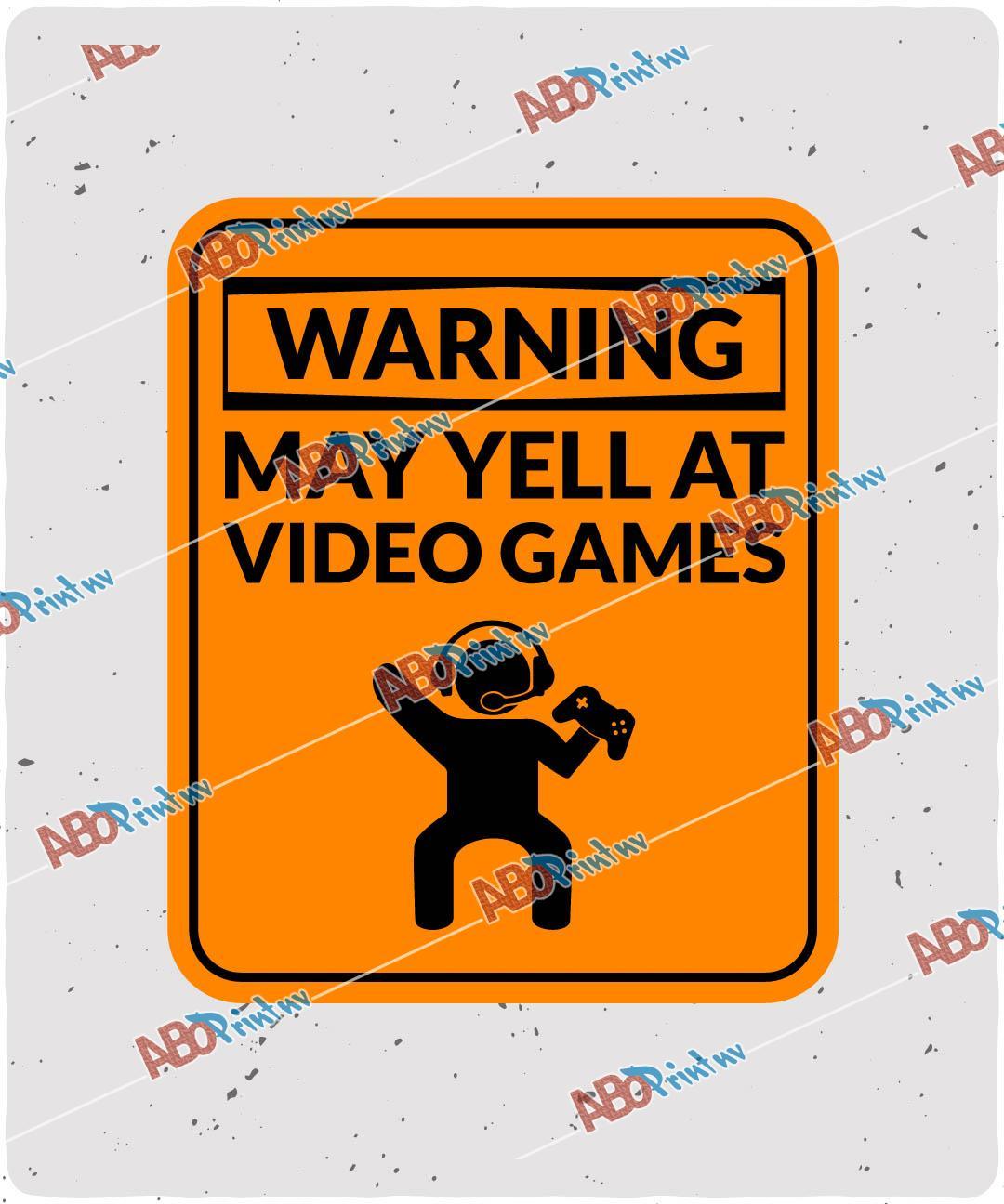 Warning May Yell At Video Games.jpg