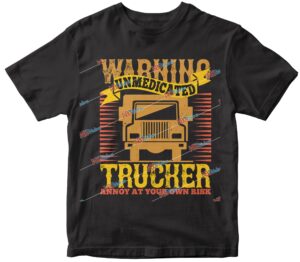 Warning Unmedicated Trucker Annoy At Your Own Risk.jpg