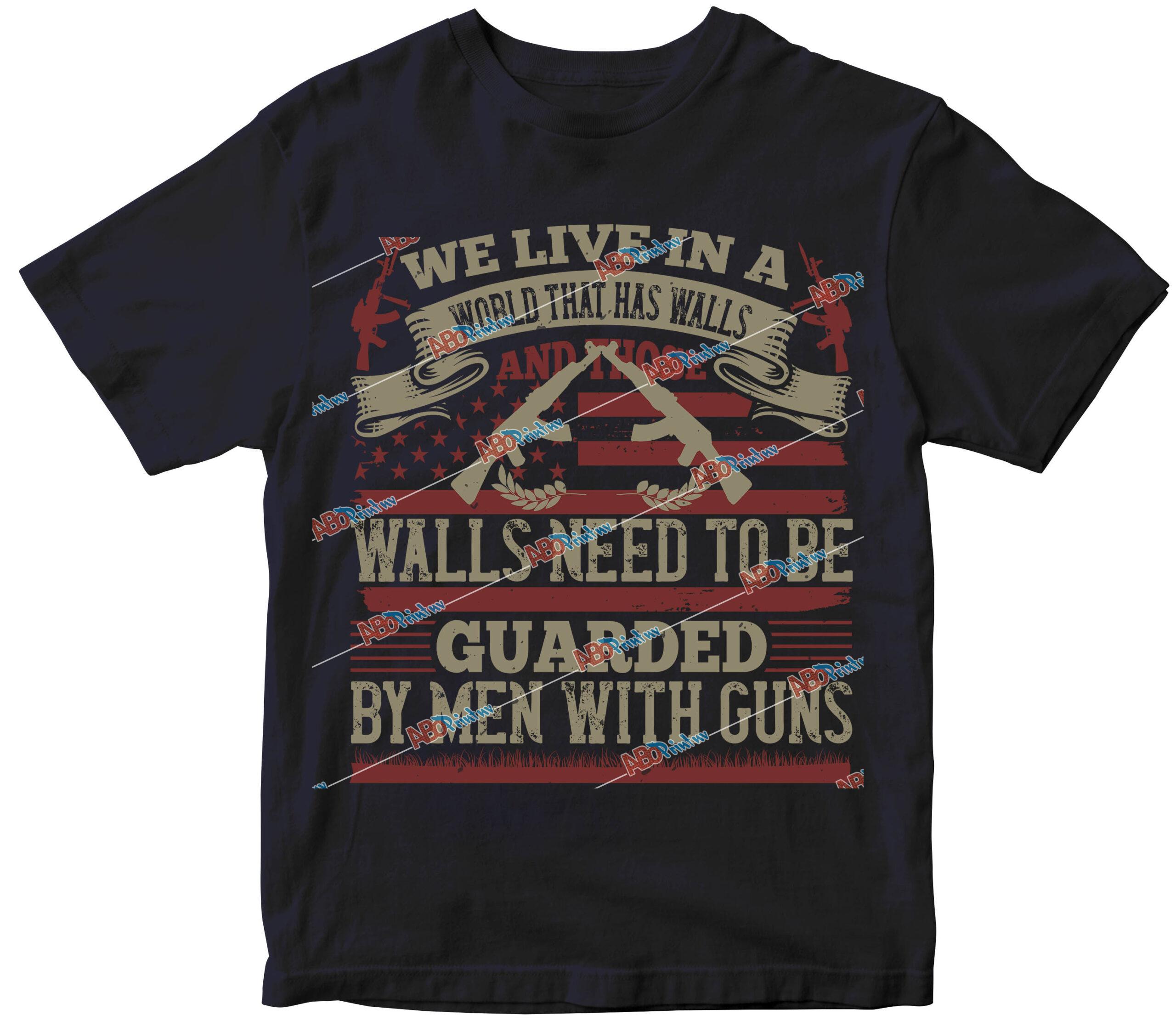 We live in a world that has walls, and those walls need to be guarded by men with guns.jpg