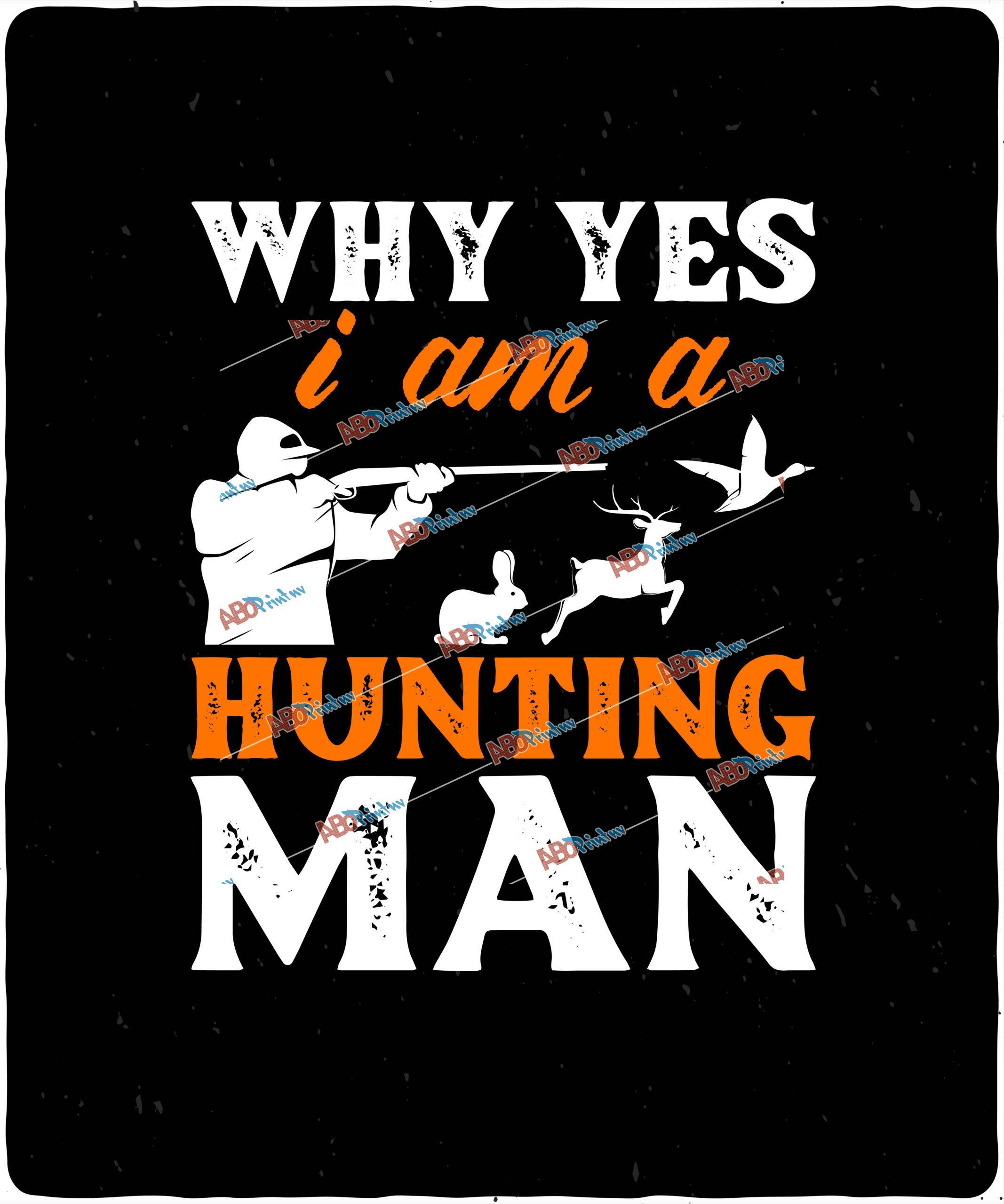 why yes i’am a hunting man