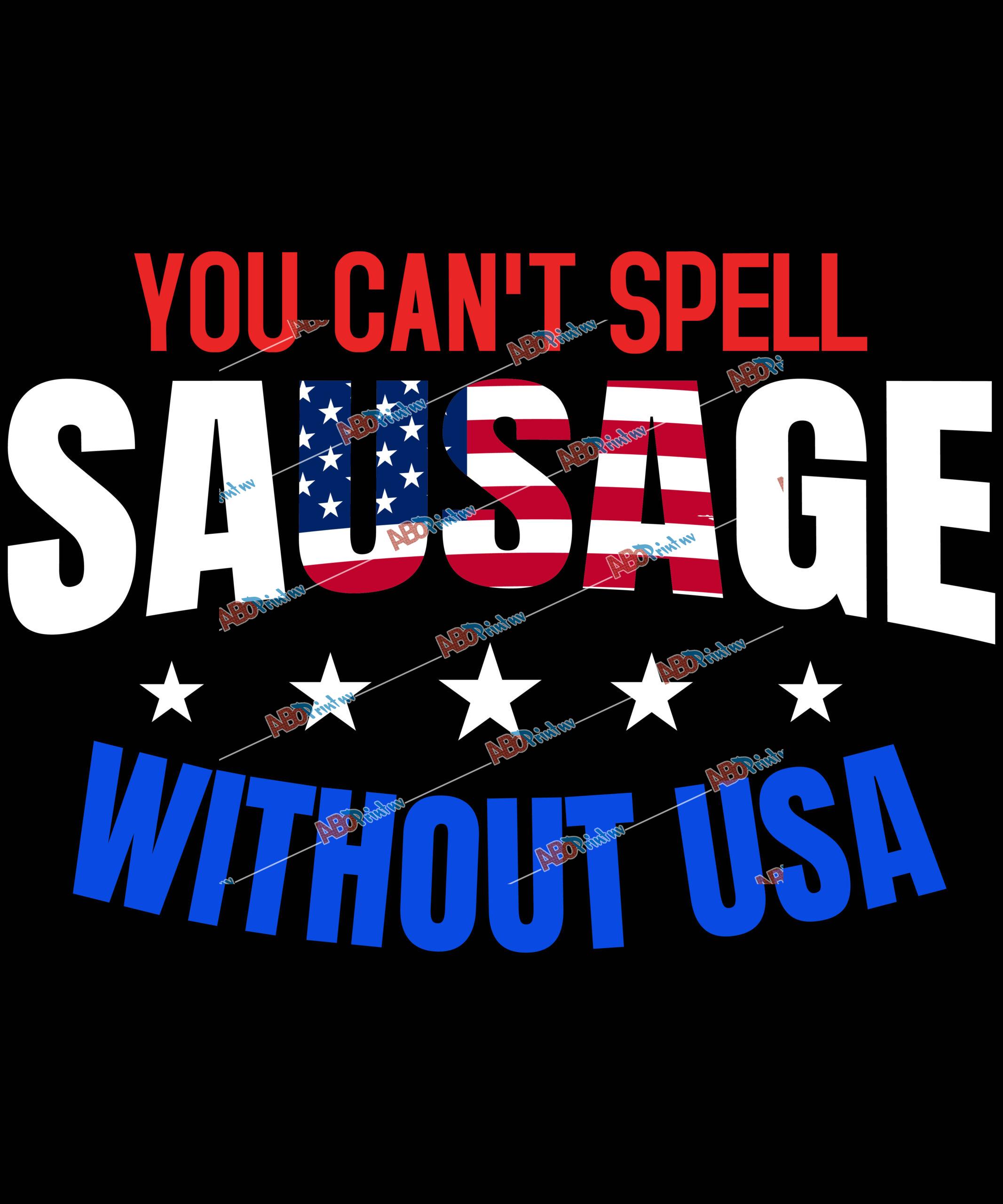 You Can't Spell Sausage Without USA.jpg