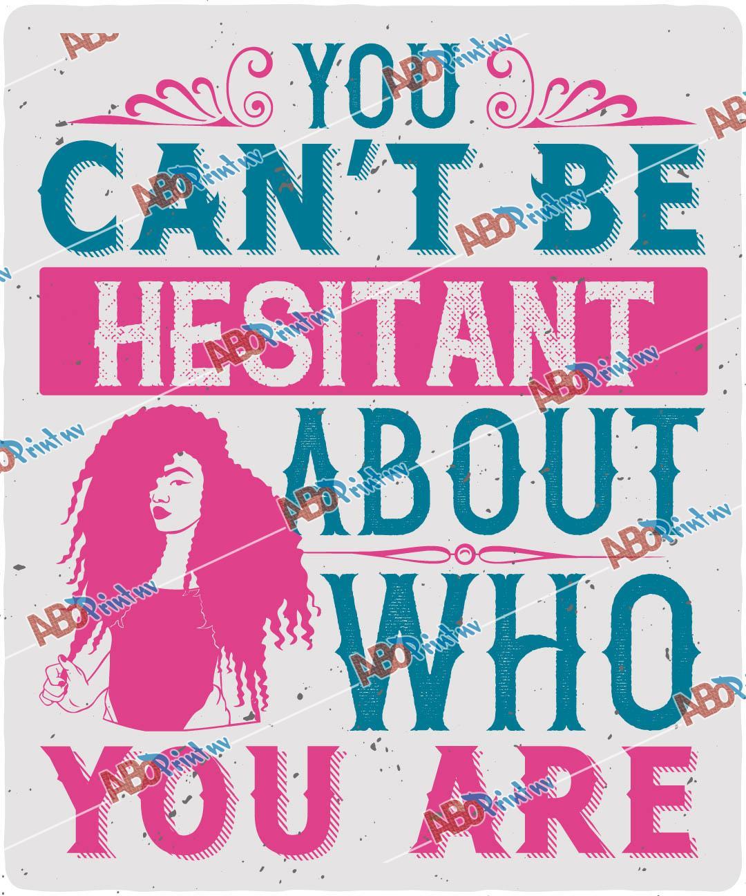 You can't be hesitant about who you are.jpg
