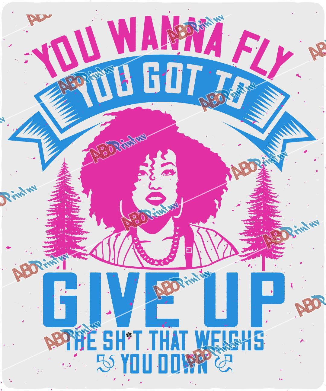 You wanna fly, you got to give up the sh't that weighs you down.jpg