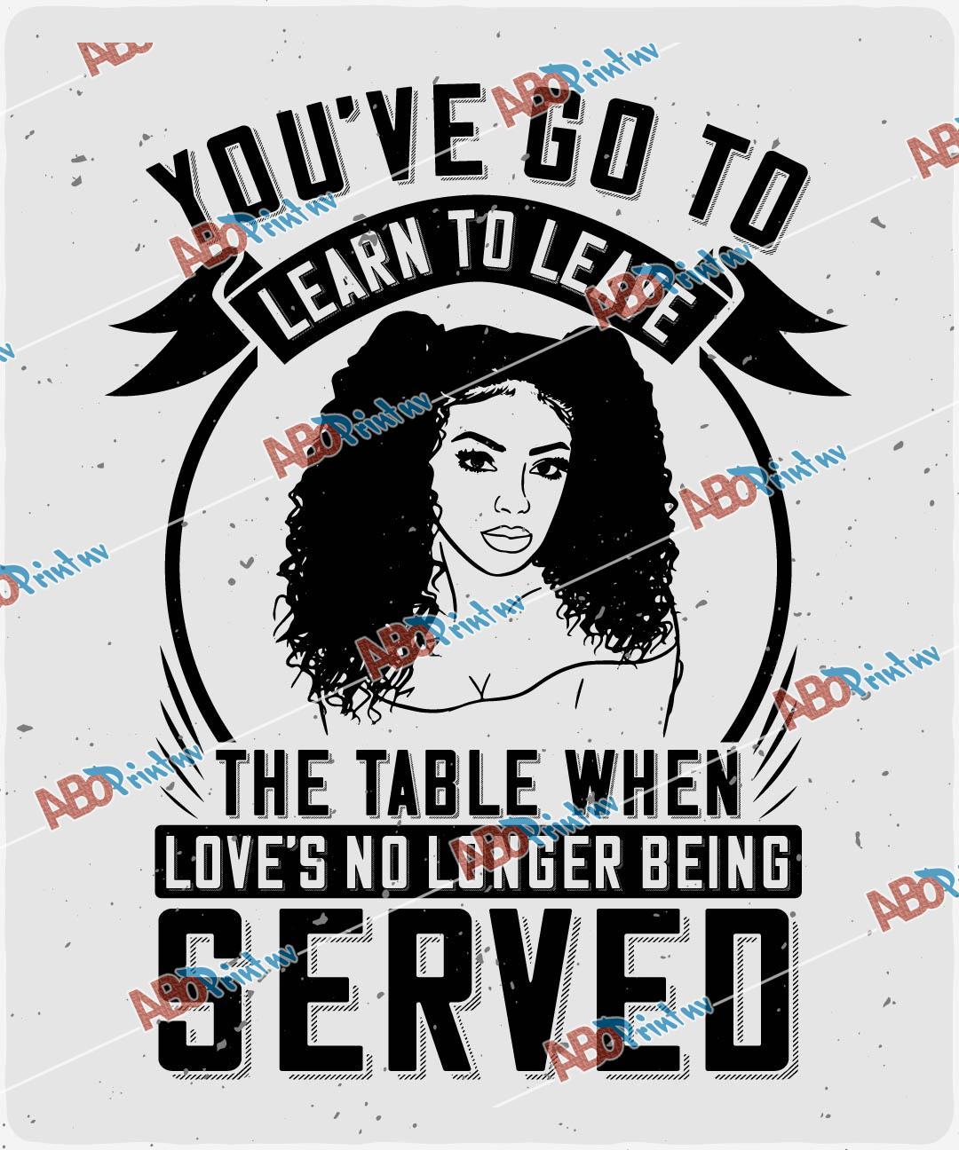 You've got to learn to leave the table when love's no longer being served 2.jpg