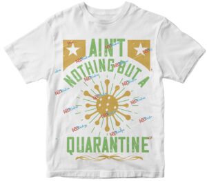 ain't nothing but a quarantine.jpg