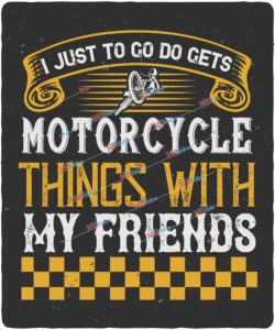 i just to go do motorcycle things with my friends