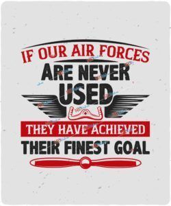 if our air force are never used they  have achieved