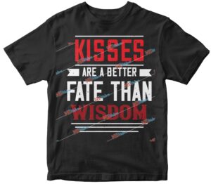 kisses are abetter fate then wisdom.jpg