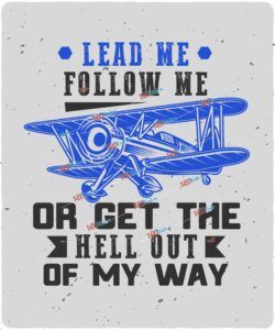 lead me, follow me, or get the hell out of my way