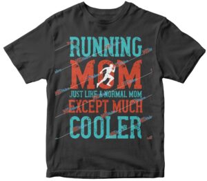 running mom just like a normal mom except much cooler-0.jpg