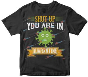 shut up you are in  quarantine.jpg